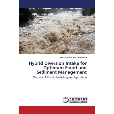 预订 Hybrid Diversion Intake for Optimum Flood and Sediment Management 混合型导流进气的*洪水泥沙管理: 9783659649431