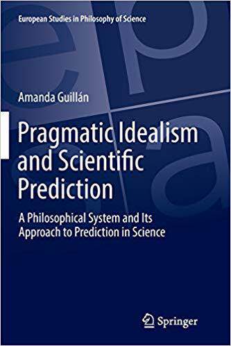 【预售】Pragmatic Idealism and Scientific Prediction: A Philosophical System and Its Approach to Prediction in Sci...