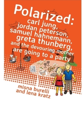 【预订】Polarized: Carl Jung, Jordan Peterson, Samuel Hahnemann, Greta Thunberg, and the Devouring Mother are goin...