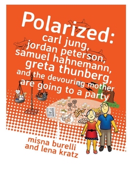 【预订】Polarized: Carl Jung, Jordan Peterson, Samuel Hahnemann, Greta Thunberg, and the Devouring Mother are goin...