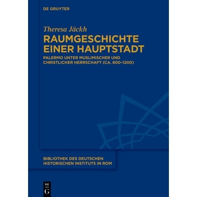 预订 Raumgeschichte einer Hauptstadt: Palermo unter muslimischer und christlicher Herrschaft (ca. 800–1200) 首都的空间