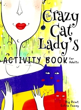预订 The Crazy Cat Lady’s Activity Book for Adults: A CATastrophically Funny, Slightly Ridiculous Activity Book for Eve