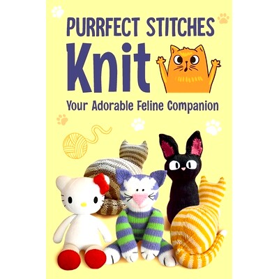 预订 Purrfect Stitches: Knit your Adorable Feline Companion: Knit Kittens: 9798872411888