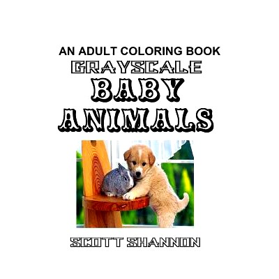 预订 An Adult Coloring Book - Grayscale Baby Animals: 9781533273000