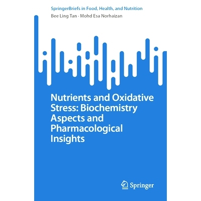 预订 Nutrients and Oxidative Stress: Biochemistry Aspects and Pharmacological Insights 营养素与氧化应激：生物化学方面与
