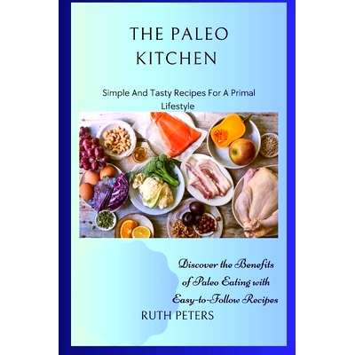 预订 The Paleo Kitchen: Simple And Tasty Recipes For A Primal Lifestyle: 9798851150371