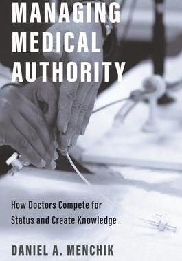 [预订]Managing Medical Authority: How Doctors Compete for Status and Create Knowledge 9780691223544