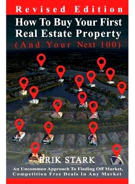 预订 How To Buy Your First Real Estate Property: An Uncommon Approach To Finding Hidden, Competition Free Properties In
