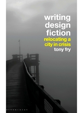 预订 Writing Design Fiction: Relocating a City in Crisis: 9781350217300