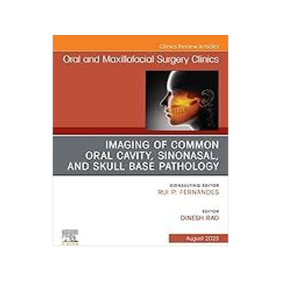 [预订]Imaging of Common Oral Cavity, Sinonasal, and Skull Base Pathology, an Issue of Oral and Maxillofaci 9780443182624