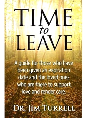 预订 Time To Leave: A guide for those who have been given an expiration date and the loved ones who are there to support