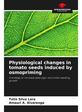 预订 Physiological changes in tomato seeds induced by osmopriming: A strategy to increase seed vigor and initial seedlin