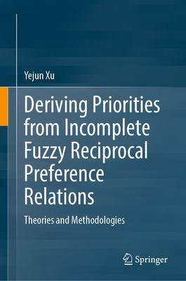 [预订]Deriving Priorities from Incomplete Fuzzy Reciprocal Preference Relations 9789819931682