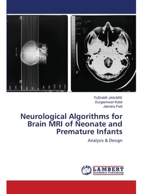预订 Neurological Algorithms for Brain MRI of Neonate and Premature Infants: 9786202512374