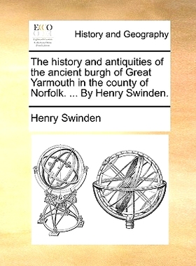 预订 The history and antiquities of the ancient burgh of Great Yarmouth in the county of Norfolk. ... By Henry Swinden.:
