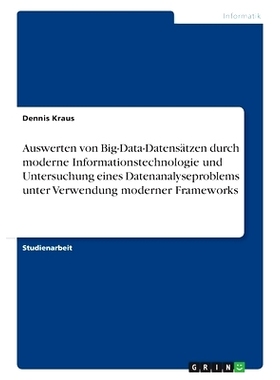 预订 Auswerten von Big-Data-Datensätzen durch moderne Informationstechnologie und Untersuchung eines Datenanalyseproble