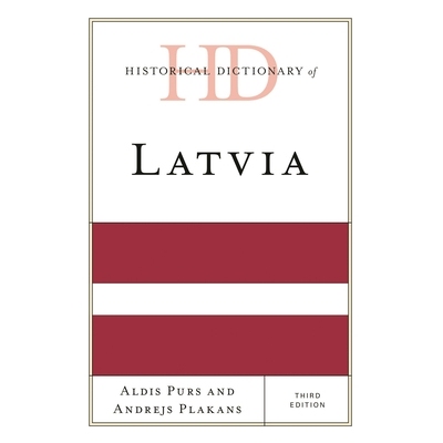 预订 Historical Dictionary of Latvia, Third Edition 拉脱维亚历史辞典 第3版（丛书）: 9781538102206