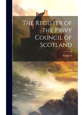 预订 The Register of the Privy Council of Scotland; Volume 3: 9781019606421