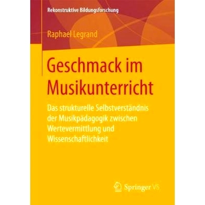 预订 Geschmack im Musikunterricht: Das strukturelle Selbstverständnis der Musikpädagogik zwischen Wertevermittlung und