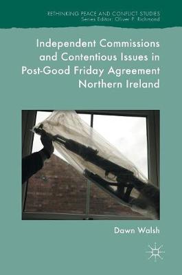 【预订】Independent Commissions and Contentious Issues in Post-Good Friday Agreement Northern Ireland 书籍/杂志/报纸 原版其它 原图主图