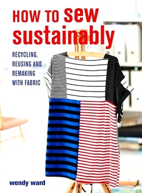 预订 How to Sew Sustainably: Recycling, Reusing, and Remaking with Fabric