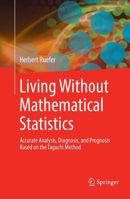 【预订】Living Without Mathematical Statistics: Accurate Analysis, Diagnosis, and Prognosis Based on the Taguchi M...