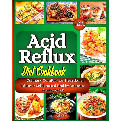 预订 Acid Reflux Diet Cookbook: The Complete Guide With The Full Food List, Step-By-Step Plan, And Expert Strategies To