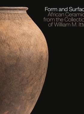 预订 Form and Surface: African Ceramics from the William M. Itter Collection 形式和表面：来自威廉·M·伊特系列的非洲陶瓷
