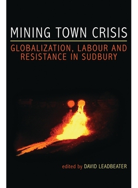 预订 Mining Town Crisis: Globalization, Labour and Resistance in Sudbury: 9781552662731