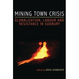 and 9781552662731 Town Sudbury Resistance Labour Globalization Crisis Mining 预订