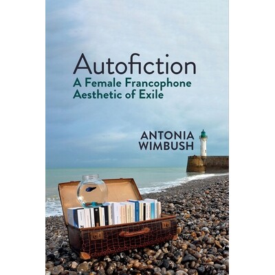 预订 Autofiction: A Female Francophone Aesthetic of Exile: 9781800859913