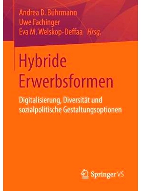 预订 Hybride Erwerbsformen: Digitalisierung, Diversität und sozialpolitische Gestaltungsoptionen: 9783658189815