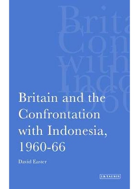预订 Britain and the Confrontation with Indonesia, 1960-66 英国与印尼的对抗，1960*1966年: 9781848859692