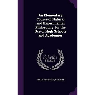 预订 An Elementary Course of Natural and Experimental Philosophy, for the Use of High Schools and Academies: 97813577532