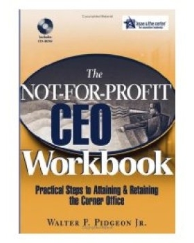 预订 The Not-for-Profit Ceo Workbook: Practical Steps to Attaining & Retaining the Corner Office (W/Cdrom) 非营利组织CEO