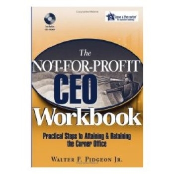 预订 The Not-for-Profit Ceo Workbook: Practical Steps to Attaining & Retaining the Corner Office (W/Cdrom) 非营利组织CEO