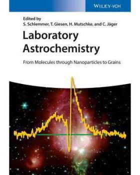 【预订】Laboratory Astrochemistry - from Molecules Through Nanoparticles to Grains