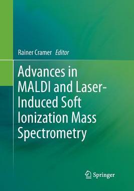 【预订】Advances in MALDI and Laser-Induced Soft Ionization Mass Spectrometry