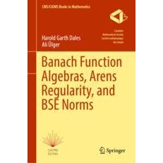预订 Banach Function Algebras, Arens Regularity, and BSE Norms 巴拿赫函数代数、阿伦斯正则性与 BSE 范数 9783031445316