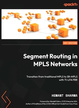 预订 Segment Routing in MPLS Networks: Transition from traditional MPLS to SR-MPLS with TI-LFA FRR MPLS网段路由: 9781836