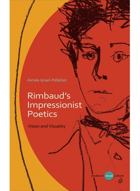 预订 Rimbaud’s Impressionist Poetics: Vision and Visuality 兰波印象主义诗学：想象与画面: 9780708325353