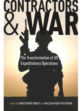 预订 Contractors & War: Transformation of United States’ Expeditionary Operations 承包商与战争：美国远征作战的转型: 978