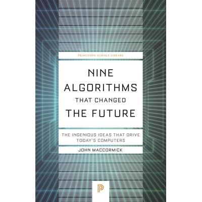 Nine Algorithms That Changed the Future: The Ingenious Ideas That Drive Today’s Computers改变未来的九种算法：推动当今