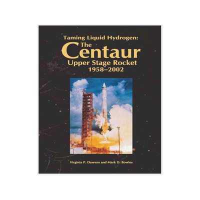 [预订]Taming Liquid Hydrogen: The Centaur Upper Stage Rocket, 1958-2002 9781493586301