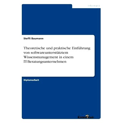 预订 Theoretische und praktische Einführung von softwareunterstütztem Wissensmanagement in einem IT-Beratungsunternehm