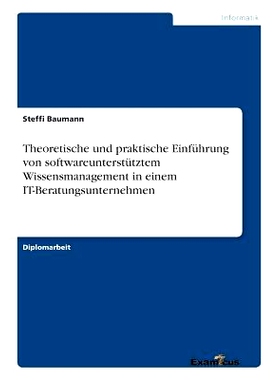 预订 Theoretische und praktische Einführung von softwareunterstütztem Wissensmanagement in einem IT-Beratungsunternehm