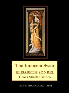 预订 The Innocent Swan: Elisabeth Sonrel Cross Stitch Pattern: 9798657746389