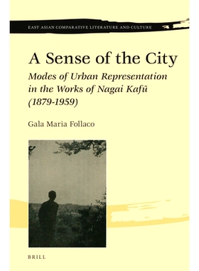 预订 A Sense of the City: Modes of Urban Representation in the Works of Nagai Kafū (1879-1959) 城市之感：Nagai Kafū（1