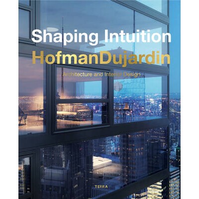 预订 Shaping Intuition: Architecture and Interior Design by HofmanDujardin 塑造直觉：Hofmandujardin的建筑和室内设计: 978