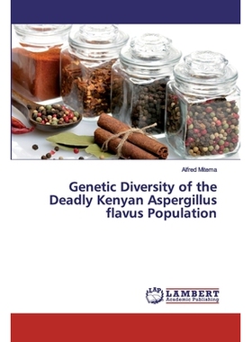 预订 Genetic Diversity of the Deadly Kenyan Aspergillus flavus Population 肯尼亚黄曲霉致死群体的遗传多样性: 978620000355
